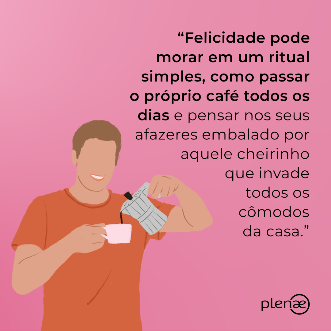 O que faz você feliz?