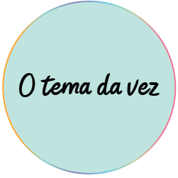 Tema da vez